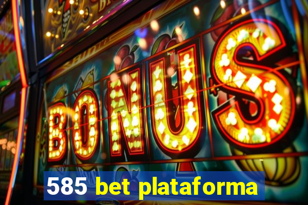 585 bet plataforma